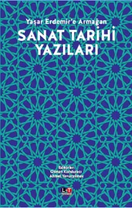 Sanat Tarihi Yazıları; Yaşar Erdemir'e Armağan
