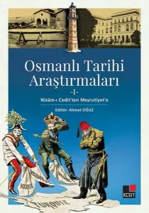 Osmanlı Tarihi Araştırmaları 1; Nizam-ı Cedit'ten Meşrutiyet'e