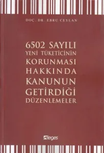 6502 Sayılı Yeni Tüketicinin Korunması Hakkında Kanunun Getirdiği Düzenlemeler