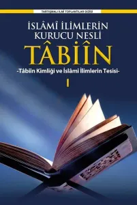 İslâmî İlimlerin Kurucu Nesli Tâbiîn Tâbiîn Kimliği Ve İslami İlimlerin Tesisi-1