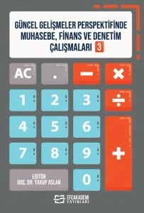 Güncel Gelişmeler Perspektifinde Muhasebe, Finans ve Denetim Çalışmaları 3