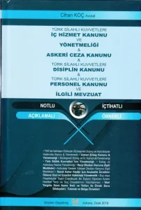 Türk Silahlı Kuvvetleri İç Hizmet Kanunu ve Yönetmeliği -Askeri Ceza Kanunu -Türk Silahlı Kuvvetleri Disiplin Kanunu- Türk Silahlı Kuvvetleri Personel Kanunu ve İlgili Mevzuat
