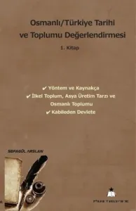 Osmanlı-Türkiye Tarihi ve Toplumu Değerlendirmesi 1. Kitap