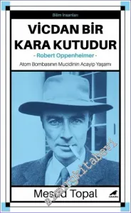 Vicdan Kara Bir Kutudur - Robert Oppenheimer : Atom Bombasının Mucidinin Acayip Yaşamı -         2022