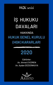 İş Hukuku Davaları Hakkında Hukuk Genel Kurulu Kararları 2020