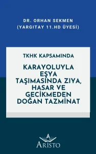 Karayoluyla Eşya Taşımasında Zıya, Hasar ve Gecikmeden Doğan Tazminat