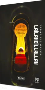 Yaratılış Gayesi Lailaheillallah