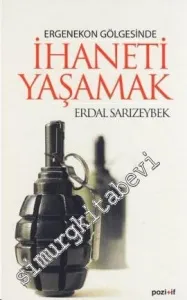 Ergenekon Gölgesinde İhaneti Yaşamak -