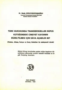 Türk Hukukunda Transseksüeller Nüfus Kütüğündeki Cinsiyet Kaydının Düzeltilmesi için Dava Açabilir mi?