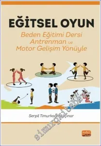 Eğitsel Oyun Beden Eğitimi Dersi - Antrenman - Motor Gelişim Yönüyle -         2024