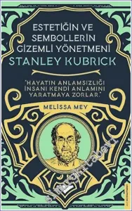 Stanley Kubrick : Estetiğin ve Sembollerin Gizemli Yönetmeni -