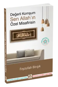 Değerli Komşum, Sen Allah'ın Özel Misafirisin