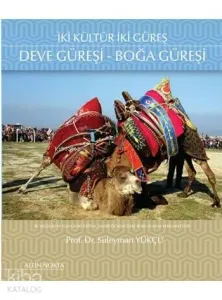 İki Kültür İki Güreş Deve Güreşi - Boğa Güreşi