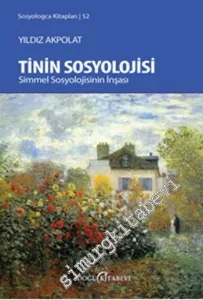 Tinin Sosyolojisi: Simmel Sosyolojsinin İnşası -         2015