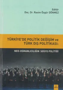 Türkiye'de Politik Değişim ve Türk Dış Politikası: Neo-Osmanlıcılığın Sosyo Politiği