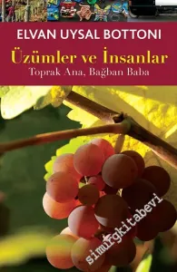 Üzümler ve İnsanlar: Toprak Ana, Bağban Baba -
