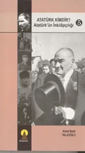 Atatürk Kimdir? Atatürk'ün İnkılapçılığı 5