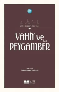 Vahiy ve Peygamber Sas; Asrı Saadet Dünyası 17