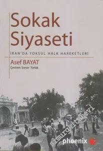 Sokak Siyaseti: İran'da Yoksul Halk Hareketi -         2008
