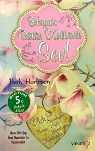 Hayatı Bütün Kalbinle Sev!