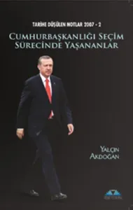 Cumhurbaşkanlığı Seçim Sürecinde Yaşananlar Tarihe Düşülen Notlar 2007, 2