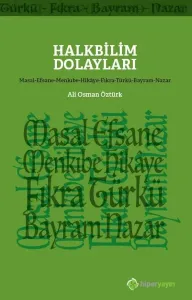 Halkbilim Dolayları (Masal-Efsane-Menkıbe- Hikâye-Fıkra-Türkü-Bayram-Nazar