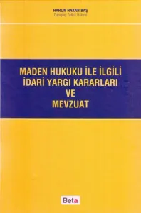 Maden Hukuku İle İlgili İdari Yargı Kararları Ve Mevzuat