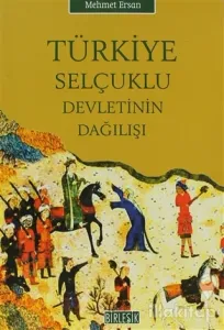 Türkiye Selçuklu Devletinin Dağılışı