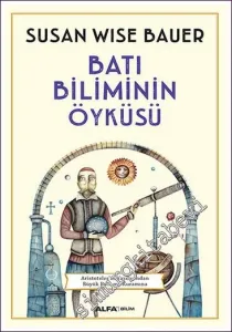 Batı Biliminin Öyküsü : Aristoteles'in Yazılarından Büyük Patlama Kuramına -
