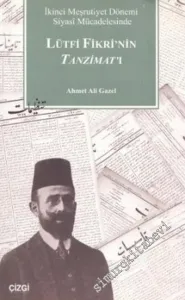 Lütfi Fikri'nin Tanzimat'ı: İkinci Meşrutiyet Dönemi Siyasi Mücadelesinde -        2007
