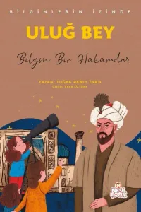 Uluğ Bey - Bilgin Bir Hükümdar;Bilginlerin İzinde