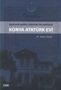 Mustafa Kemal Atatürk'ün Hatırası Konya Atatürk Evi