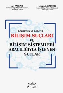 Bilişim Suçları ve Bilişim Sistemleri Aracılığıyla İşlenen Suçlar