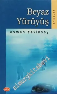 Beyaz Yürüyüş: Öyküler -         2006