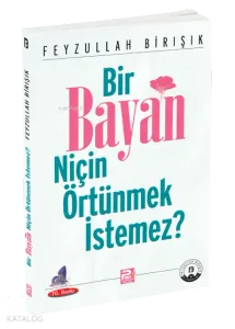 Bir Bayan Niçin Örtünmek İstemez?