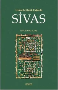 Osmanlı Klasik Çağında Sivas