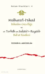 Mülhatü’l-İ‘tikâd;İtikâdın Güzelliği ve et-Terhîb an Salâti'r-Regâib Bid'at Risâlesi