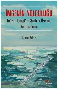 İmgenin Yolculuğu Tuğrul Tanyol'un Şiirleri Üzerine Bir İnceleme -         2023