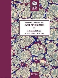 İstanbul Kadı Sicilleri - Eyüb Mahkemesi 19 Numaralı Sicil (H. 1028-1030 / M. 1619-1620)