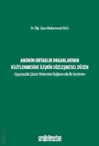 Anonim Ortaklık Organlarının Kilitlenmesine İlişkin Sözleşmesel Düzen