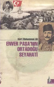 Enver Paşanın Ortadoğu Seyahati