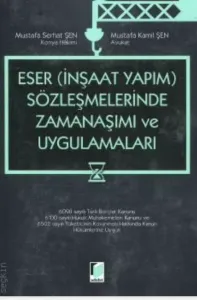 Eser (İnşaat Yapım) Sözleşmelerinde Zamanaşımı ve Uygulamaları