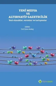 Yeni Medya ve Alternatif Gazetecilik Yeni Olanaklar, Sorunlar ve Tartışmalar