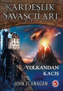 Kardeşlik Savaşları 7-Volkandan Kaçış John Flanagan Beyaz Balina Yayınları 9786051883984