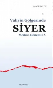 Vahyin Gölgesinde Siyer Medine Dönemi IX