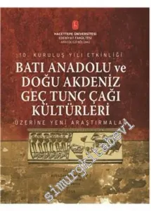 Batı Anadolu ve Doğu Akdeniz Genç Tunç Çağı Kültürleri Üzerine Araştırmalar -        2008