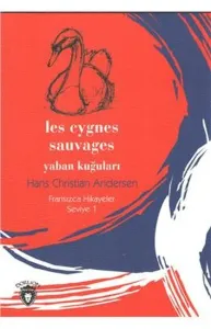 Yaban Kuğuları - Fransızca Hikayeler Seviye 1