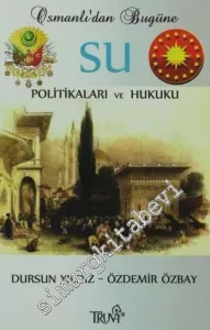 Osmanlı'dan Bugüne Su Politikaları ve Hukuku -