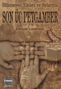 Bilinmeyen Yönleri ve Sırlarıyla Son Üç Peygamber