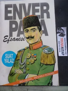 Enver Paşa Efsanesi ( Belgesel Resimli Roman )